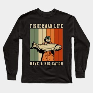 fisherman life have a big catch Long Sleeve T-Shirt